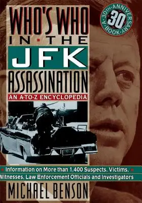 Qui est qui dans l'assassinat de JFK : Une encyclopédie de A à Z - Who's Who in the JFK Assassination: An A to Z Encyclopedia