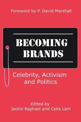 Devenir des marques : Célébrité, activisme et politique - Becoming Brands: Celebrity, Activism and Politics