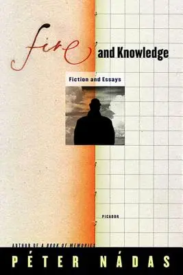 Le feu et la connaissance : Fiction et essais - Fire and Knowledge: Fiction and Essays