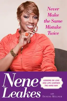 Ne jamais faire deux fois la même erreur : leçons d'amour et de vie apprises à la dure - Never Make the Same Mistake Twice: Lessons on Love and Life Learned the Hard Way