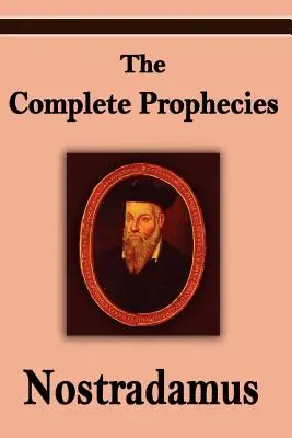 Nostradamus : Les prophéties complètes de Michel Nostradamus - Nostradamus: The Complete Prophecies of Michel Nostradamus