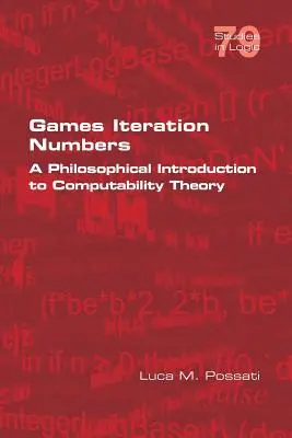 Nombres d'itération des jeux : Une introduction philosophique à la théorie de la calculabilité - Games Iteration Numbers: A Philosophical Introduction to Computability Theory