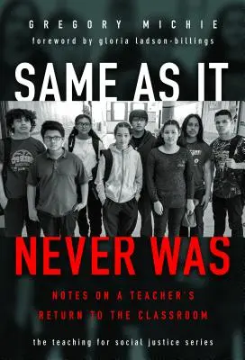 Comme il n'a jamais été : Notes sur le retour en classe d'un enseignant - Same as It Never Was: Notes on a Teacher's Return to the Classroom