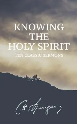 Connaître le Saint-Esprit : Dix sermons classiques - Knowing the Holy Spirit: Ten Classic Sermons