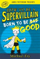 Comment devenir un super-vilain : Né pour être bon - How to Be a Supervillain: Born to Be Good