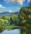 Oh, Shenandoah : Peintures de la vallée et de la rivière historiques - Oh, Shenandoah: Paintings of the Historic Valley and River