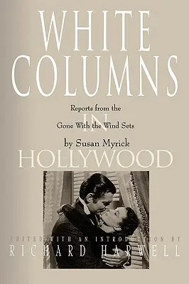 Colonnes blanches à Hollywood : Reportages sur les plateaux d'Autant en emporte le vent - White Columns in Hollywood: Reports from the Gone with the Wind Sets