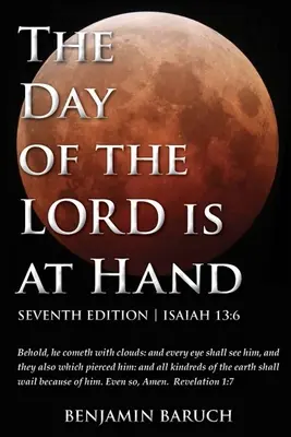 Le jour de l'Éternel est proche : 7e édition - Voici qu'il vient sur les nuées. Tout œil le verra, ainsi que ceux qui l'ont transpercé, et tous les peuples... - The Day of the LORD is at Hand: 7th Edition - Behold, he cometh with clouds: and every eye shall see him, and they also which pierced him: and all kin