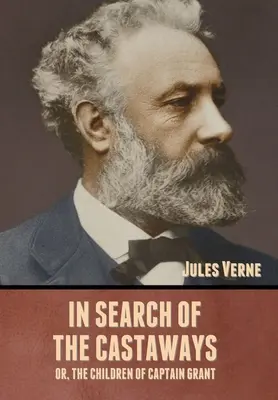 A la recherche des naufragés ; ou, Les enfants du capitaine Grant - In Search of the Castaways; Or, The Children of Captain Grant