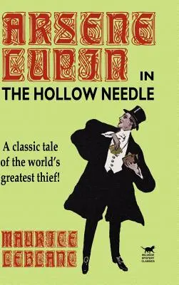 L'aiguille creuse : Les nouvelles aventures d'Arsène Lupin - The Hollow Needle: The Further Adventures of Arsene Lupin