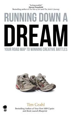 Le rêve en marche : Votre feuille de route pour gagner les batailles créatives - Running Down a Dream: Your Road Map To Winning Creative Battles