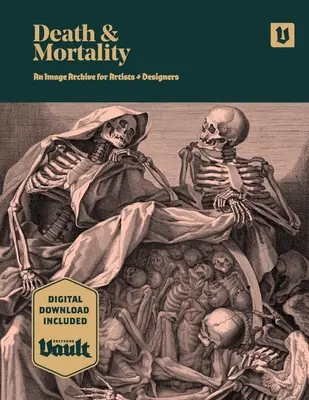 Mort et mortalité : Une archive d'images pour les artistes et les designers - Death and Mortality: An Image Archive for Artists and Designers