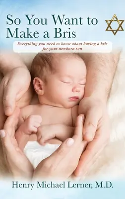 Vous voulez faire un bris : tout ce que vous devez savoir sur la confection d'un bris pour votre fils nouveau-né - So You Want to Make a Bris: Everything You Need to Know About Having a Bris for Your Newborn Son