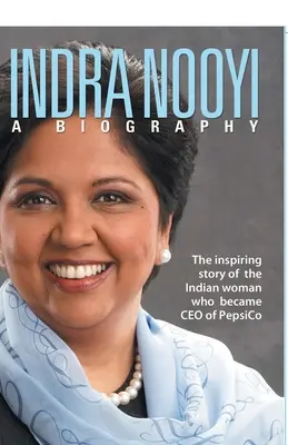 Indra Nooyi - Biographie - Indra Nooyi - A Biography