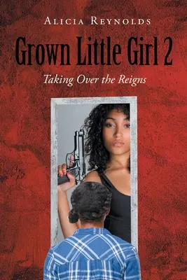 Grown Little Girl 2 : Prendre les rênes - Grown Little Girl 2: Taking Over the Reigns