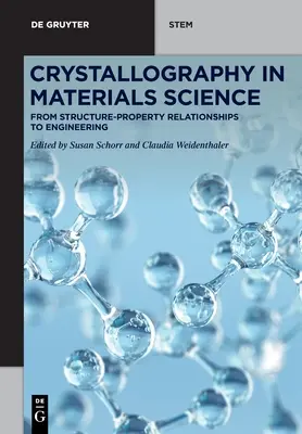 La cristallographie dans la science des matériaux : Des relations structure-propriété à l'ingénierie - Crystallography in Materials Science: From Structure-Property Relationships to Engineering