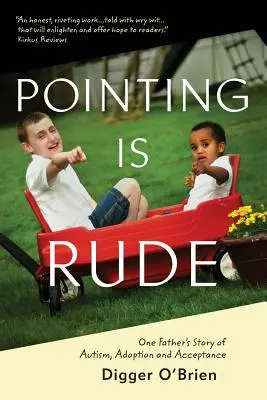 Pointing Is Rude : L'histoire d'un père sur l'autisme, l'adoption et l'acceptation - Pointing Is Rude: One Father's Story of Autism, Adoption, and Acceptance