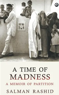 Un temps de folie : Les mémoires de la Partition - A Time Of Madness: A Memoir Of Partition