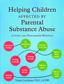 Aider les enfants affectés par l'abus de substances des parents : Activités et fiches de travail photocopiables - Helping Children Affected by Parental Substance Abuse: Activities and Photocopiable Worksheets