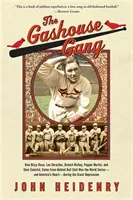 Le Gashouse Gang : Comment Dizzy Dean, Leo Durocher, Branch Rickey, Pepper Martin, et leur club de baseball coloré, venu de l'arrière, ont gagné le monde. - The Gashouse Gang: How Dizzy Dean, Leo Durocher, Branch Rickey, Pepper Martin, and Their Colorful, Come-From-Behind Ball Club Won the Wor