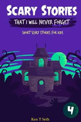 Histoires effrayantes que je n'oublierai jamais : Histoires courtes et effrayantes pour les enfants - Scary Stories That I Will Never Forget: Short Scary Stories for Kids
