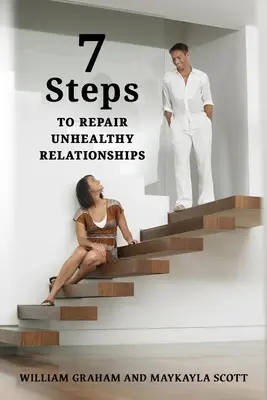 7 étapes pour réparer les relations malsaines - 7 Steps to Repair Unhealthy Relationships