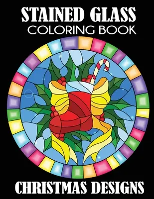 Livre de coloriage de vitraux : Dessins de Noël - Stained Glass Coloring Book: Christmas Designs