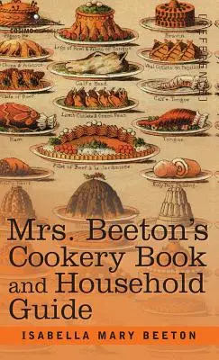 Le livre de cuisine et le guide ménager de Mme Beeton - Mrs. Beeton's Cookery Book and Household Guide