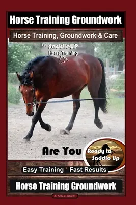 Entraînement des chevaux Travail au sol, Entraînement des chevaux, Travail au sol et soins par SaddleUP Entraînement des chevaux, Êtes-vous prêt à vous mettre en selle ? Formation facile * Résultats rapides, Hor - Horse Training Groundwork, Horse Training, Groundwork & Care By SaddleUP Horse Training, Are You Ready to Saddle Up? Easy Training * Fast Results, Hor