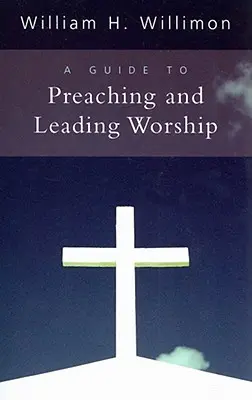 Guide de la prédication et de l'animation du culte - A Guide to Preaching and Leading Worship
