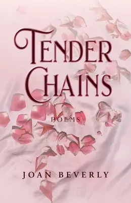 Tendres chaînes, poèmes - Tender Chains, Poems