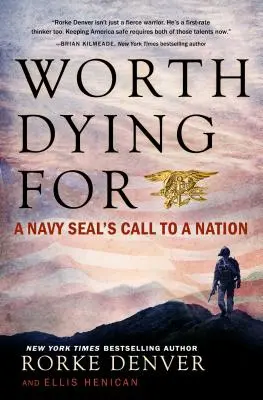 Worth Dying for : L'appel d'un Navy Seal à une nation - Worth Dying for: A Navy Seal's Call to a Nation