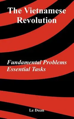 La révolution vietnamienne : Problèmes fondamentaux, tâches essentielles - The Vietnamese Revolution: Fundamental Problems, Essential Tasks