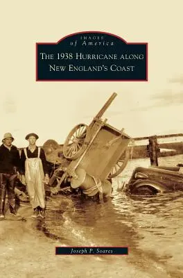 L'ouragan de 1938 sur les côtes de la Nouvelle-Angleterre - 1938 Hurricane Along New England's Coast