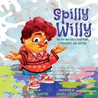 Spilly Willy : Le garçon qui renverse tout, partout et à tout moment. - Spilly Willy: The boy who spills everything, everywhere, and anytime.