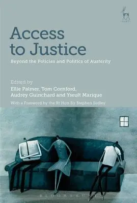 L'accès à la justice : Au-delà des politiques d'austérité - Access to Justice: Beyond the Policies and Politics of Austerity