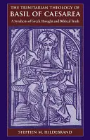 La théologie trinitaire de Basile de Césarée : Une synthèse de la pensée grecque et de la foi biblique - The Trinitarian Theology of Basil of Caesarea: A Synthesis of Greek Thought and Biblical Faith