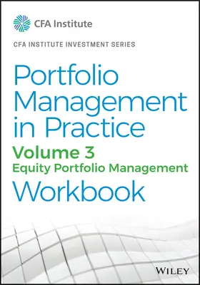 Portfolio Management in Practice, Volume 3 : Equity Portfolio Management Workbook (en anglais) - Portfolio Management in Practice, Volume 3: Equity Portfolio Management Workbook