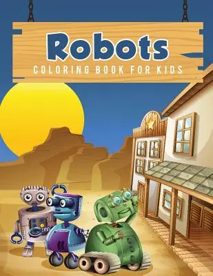 Livre de coloriage sur les robots pour les enfants - Robots Coloring Book for Kids