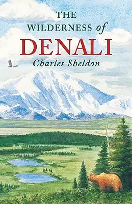 Les étendues sauvages de Denali - The Wilderness of Denali