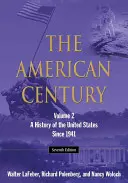 Le siècle américain : Une histoire des États-Unis depuis 1941 : Volume 2 - The American Century: A History of the United States Since 1941: Volume 2