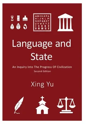 La langue et l'État : Une enquête sur le progrès de la civilisation, deuxième édition - Language and State: An Inquiry into the Progress of Civilization, Second Edition