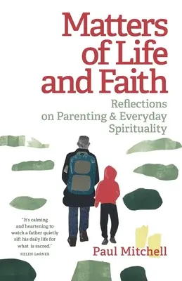 Questions de vie et de foi : Réflexions sur la parentalité et la spiritualité au quotidien - Matters of Life and Faith: Reflections on Parenting & Everyday Spirituality