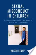 L'inconduite sexuelle chez les enfants : Un modèle d'intervention qui fonctionne dans les écoles et les communautés - Sexual Misconduct in Children: An Intervention Model That Works in Schools and Communities