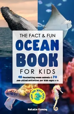 The Fact & Fun Ocean Book for Kids : 48 Fascinant Ocean Animals & 70 Fun-Filled Activities for Kids Ages 6-12 - The Fact & Fun Ocean Book for Kids: 48 Fascinating Ocean Animals & 70 Fun-Filled Activities for Kids Ages 6-12