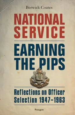 Service national - Gagner ses galons : Réflexions sur la sélection des officiers - 1947-1963 - National Service - Earning the Pips: Reflections on Officer Selection - 1947-1963