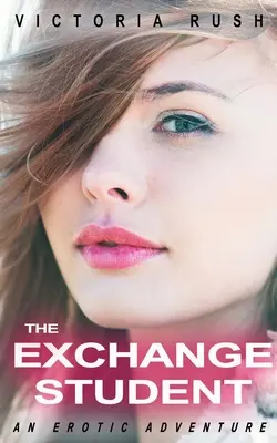 L'étudiant d'échange : Une aventure érotique - The Exchange Student: An Erotic Adventure