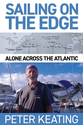 Naviguer au bord de l'eau : seul à travers l'Atlantique - Sailing on the Edge: Alone Across the Atlantic