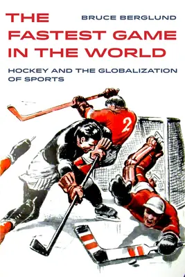 Le jeu le plus rapide du monde, 6 : Le hockey et la mondialisation des sports - The Fastest Game in the World, 6: Hockey and the Globalization of Sports