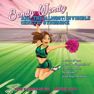 Bendy Bendy et le syndrome génétique (presque) invisible : L'histoire d'une préadolescente diagnostiquée du syndrome d'Ehlers-Danlos / hypermobilité articulaire - Bendy Wendy and the (Almost) Invisible Genetic Syndrome: A story of one tween's diagnosis of Ehlers-Danlos Syndrome / joint hypermobility